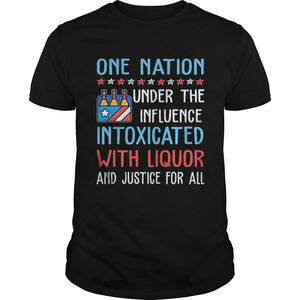 One Nation Under The Influence Intoxicated With Liquor Shirt